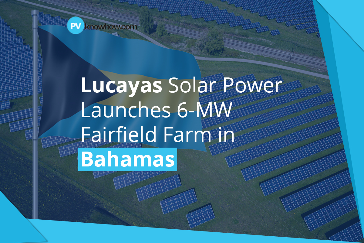 Lucayas Solar Power Launches 6-MW Fairfield Farm in Bahamas