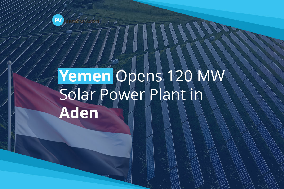 Yemen Opens 120 MW Solar Power Plant in Aden