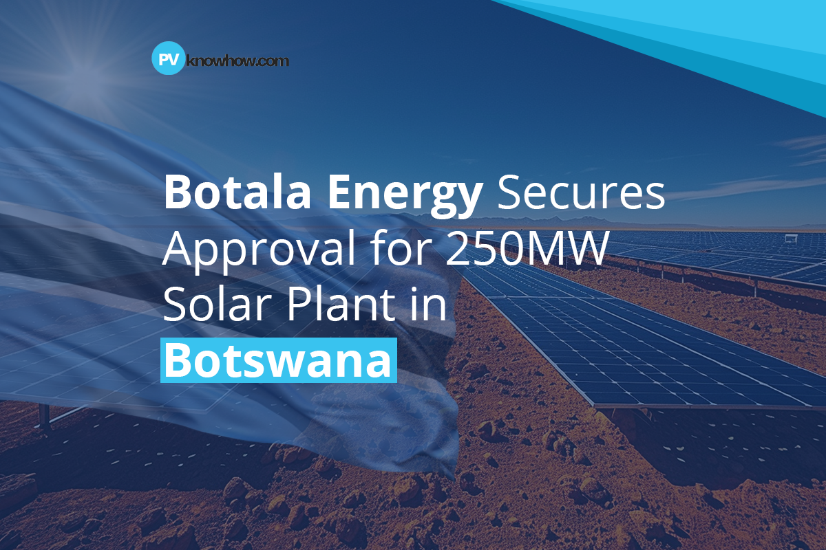 Botala Energy Secures Approval for 250MW Solar Plant in Botswana