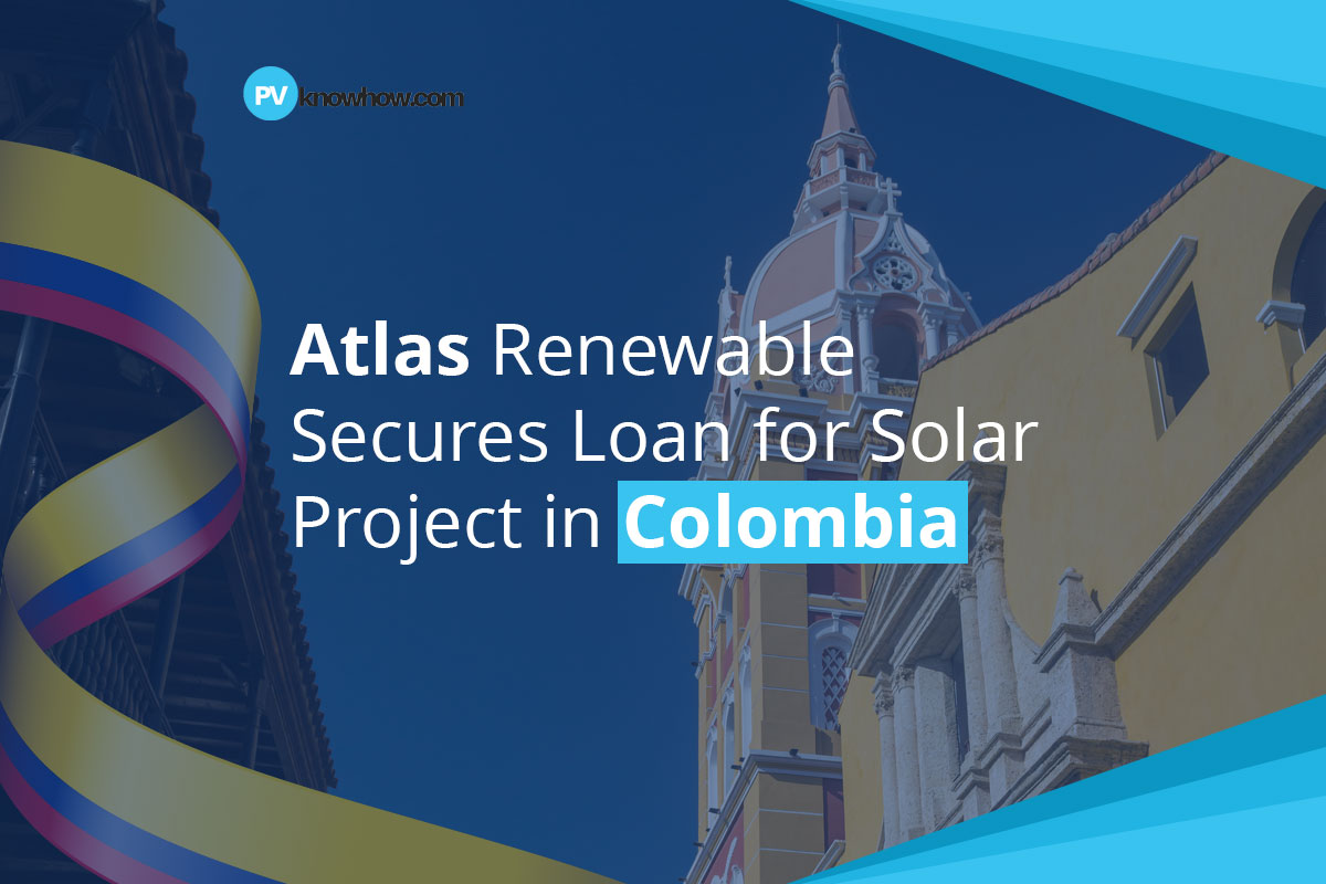 Atlas Renewable Secures Loan for Solar Project in Colombia